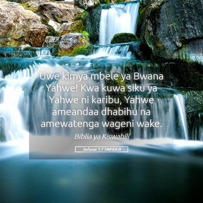 Picture 05 - Sefania 1:7 SWHULB - Uwe kimya mbele ya Bwana Yahwe! Kwa kuwa siku ya - Bible Verse Picture