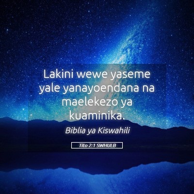 Picture 05 - Tito 2:1 SWHULB - Lakini wewe yaseme yale yanayoendana na maelekezo - Bible Verse Picture