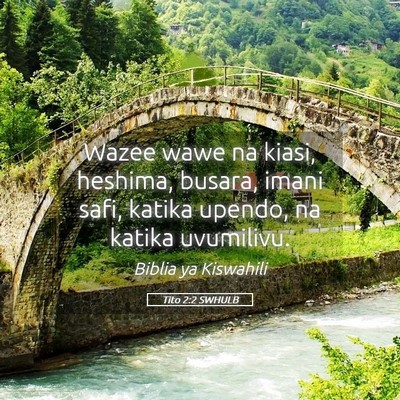 Picture 05 - Tito 2:2 SWHULB - Wazee wawe na kiasi, heshima, busara, imani safi, - Bible Verse Picture