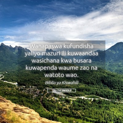 Picture 05 - Tito 2:4 SWHULB - Wanapaswa kufundisha yaliyo mazuri ili kuwaandaa - Bible Verse Picture