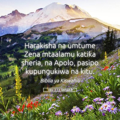 Picture 05 - Tito 3:13 SWHULB - Harakisha na umtume Zena mtaalamu katika sheria, - Bible Verse Picture