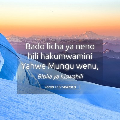 Picture 05 - Torati 1:32 SWHULB - Bado licha ya neno hili hakumwamini Yahwe Mungu - Bible Verse Picture