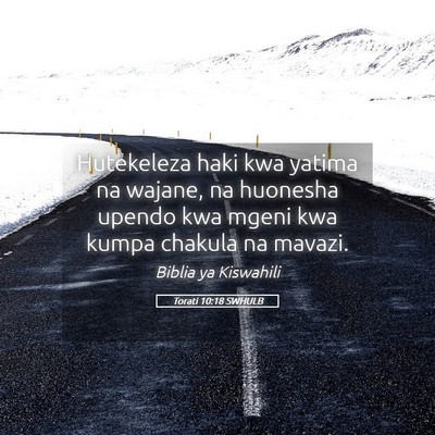 Picture 05 - Torati 10:18 SWHULB - Hutekeleza haki kwa yatima na wajane, na huonesha - Bible Verse Picture