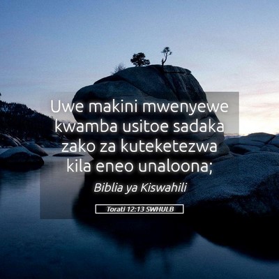 Picture 05 - Torati 12:13 SWHULB - Uwe makini mwenyewe kwamba usitoe sadaka zako za - Bible Verse Picture