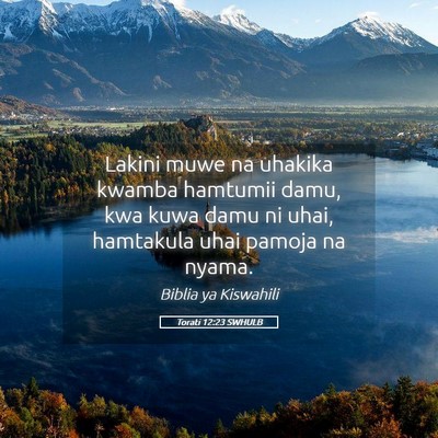 Picture 05 - Torati 12:23 SWHULB - Lakini muwe na uhakika kwamba hamtumii damu, kwa - Bible Verse Picture