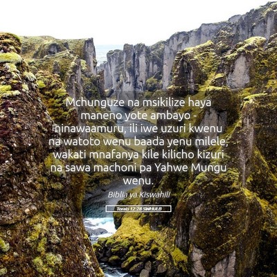 Picture 05 - Torati 12:28 SWHULB - Mchunguze na msikilize haya maneno yote ambayo - - Bible Verse Picture