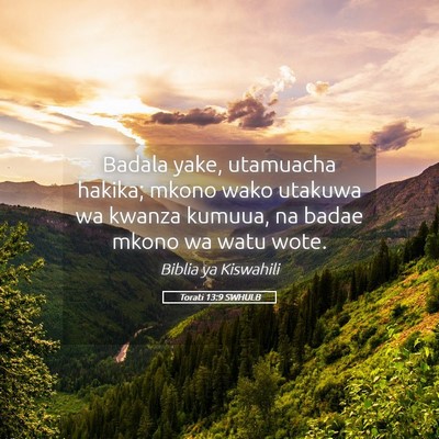Picture 05 - Torati 13:9 SWHULB - Badala yake, utamuacha hakika; mkono wako utakuwa - Bible Verse Picture