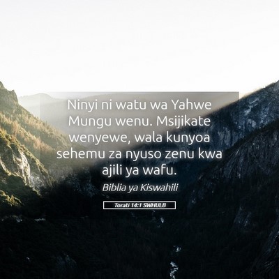 Picture 05 - Torati 14:1 SWHULB - Ninyi ni watu wa Yahwe Mungu wenu. Msijikate - Bible Verse Picture
