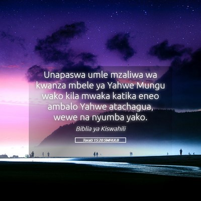 Picture 05 - Torati 15:20 SWHULB - Unapaswa umle mzaliwa wa kwanza mbele ya Yahwe - Bible Verse Picture