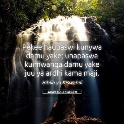 Picture 05 - Torati 15:23 SWHULB - Pekee haupaswi kunywa damu yake; unapaswa - Bible Verse Picture