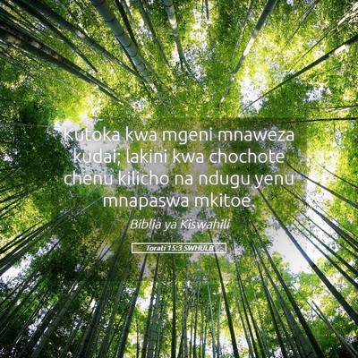 Picture 05 - Torati 15:3 SWHULB - Kutoka kwa mgeni mnaweza kudai; lakini kwa - Bible Verse Picture