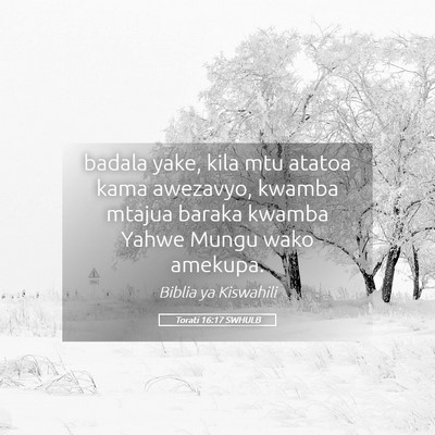 Picture 05 - Torati 16:17 SWHULB - badala yake, kila mtu atatoa kama awezavyo, - Bible Verse Picture