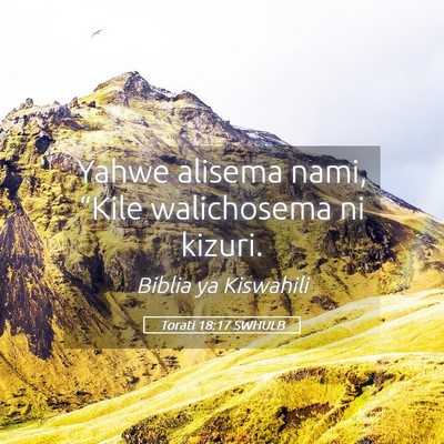 Picture 05 - Torati 18:17 SWHULB - Yahwe alisema nami, “Kile walichosema ni - Bible Verse Picture