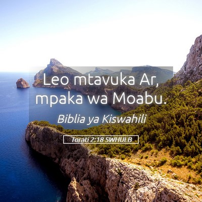 Picture 05 - Torati 2:18 SWHULB - Leo mtavuka Ar, mpaka wa - Bible Verse Picture