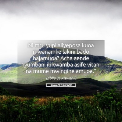Picture 05 - Torati 20:7 SWHULB - Ni mtu yupi aliyeposa kuoa mwanamke lakini bado - Bible Verse Picture