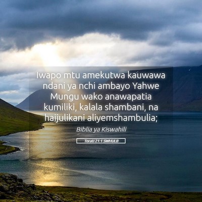 Picture 05 - Torati 21:1 SWHULB - Iwapo mtu amekutwa kauwawa ndani ya nchi ambayo - Bible Verse Picture