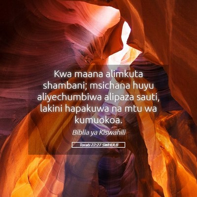 Picture 05 - Torati 22:27 SWHULB - Kwa maana alimkuta shambani; msichana huyu - Bible Verse Picture