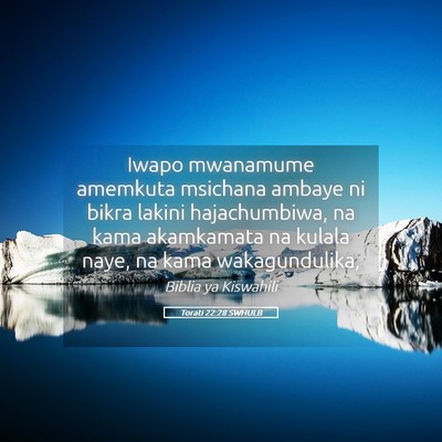 Picture 05 - Torati 22:28 SWHULB - Iwapo mwanamume amemkuta msichana ambaye ni bikra - Bible Verse Picture