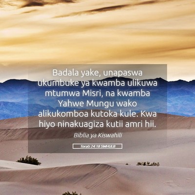 Picture 05 - Torati 24:18 SWHULB - Badala yake, unapaswa ukumbuke ya kwamba ulikuwa - Bible Verse Picture