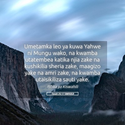 Picture 05 - Torati 26:17 SWHULB - Umetamka leo ya kuwa Yahwe ni Mungu wako, na - Bible Verse Picture
