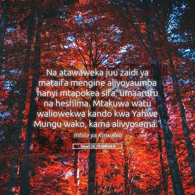 Picture 05 - Torati 26:19 SWHULB - Na atawaweka juu zaidi ya mataifa mengine - Bible Verse Picture