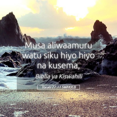 Picture 05 - Torati 27:11 SWHULB - Musa aliwaamuru watu siku hiyo hiyo na - Bible Verse Picture