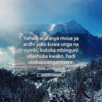 Picture 05 - Torati 28:24 SWHULB - Yahwe atafanya mvua ya ardhi yako kuwa unga na - Bible Verse Picture