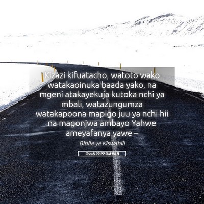 Picture 05 - Torati 29:22 SWHULB - Kizazi kifuatacho, watoto wako watakaoinuka baada - Bible Verse Picture