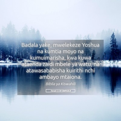 Picture 05 - Torati 3:28 SWHULB - Badala yake, mwelekeze Yoshua na kumtia moyo na - Bible Verse Picture
