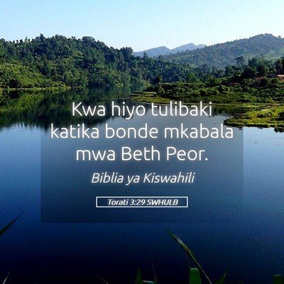 Picture 05 - Torati 3:29 SWHULB - Kwa hiyo tulibaki katika bonde mkabala mwa Beth - Bible Verse Picture