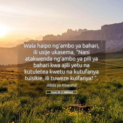 Picture 05 - Torati 30:13 SWHULB - Wala haipo ng’ambo ya bahari, ili usije - Bible Verse Picture