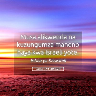 Picture 05 - Torati 31:1 SWHULB - Musa alikwenda na kuzungumza maneno haya kwa - Bible Verse Picture