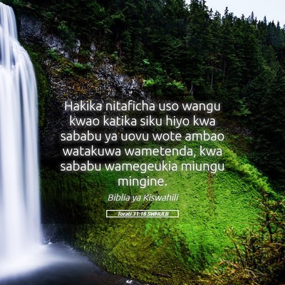 Picture 05 - Torati 31:18 SWHULB - Hakika nitaficha uso wangu kwao katika siku hiyo - Bible Verse Picture