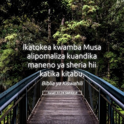 Picture 05 - Torati 31:24 SWHULB - Ikatokea kwamba Musa alipomaliza kuandika maneno - Bible Verse Picture