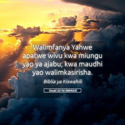 Picture 05 - Torati 32:16 SWHULB - Walimfanya Yahwe apatwe wivu kwa miungu yao ya - Bible Verse Picture