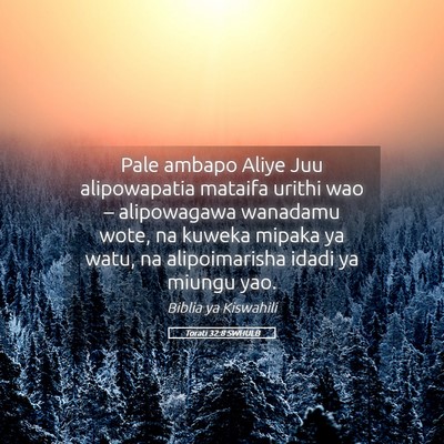 Picture 05 - Torati 32:8 SWHULB - Pale ambapo Aliye Juu alipowapatia mataifa urithi - Bible Verse Picture