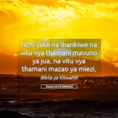 Picture 05 - Torati 33:14 SWHULB - Nchi yake na ibarikiwe na vitu vya thamani mavuno - Bible Verse Picture