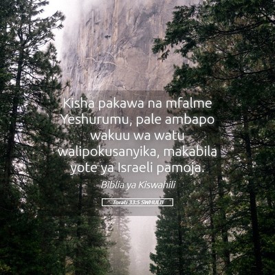 Picture 05 - Torati 33:5 SWHULB - Kisha pakawa na mfalme Yeshurumu, pale ambapo - Bible Verse Picture
