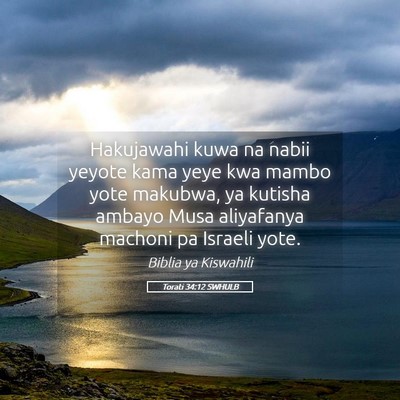 Picture 05 - Torati 34:12 SWHULB - Hakujawahi kuwa na nabii yeyote kama yeye kwa - Bible Verse Picture