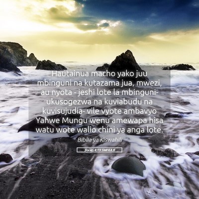 Picture 05 - Torati 4:19 SWHULB - Hautainua macho yako juu mbinguni na kutazama - Bible Verse Picture