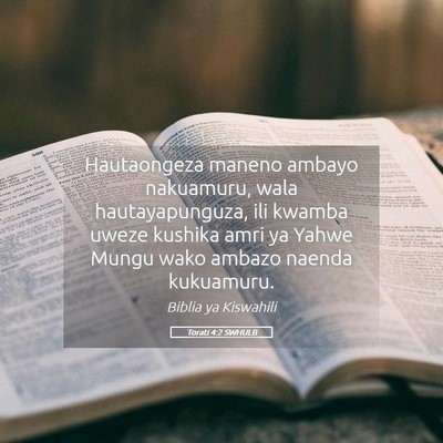 Picture 05 - Torati 4:2 SWHULB - Hautaongeza maneno ambayo nakuamuru, wala - Bible Verse Picture