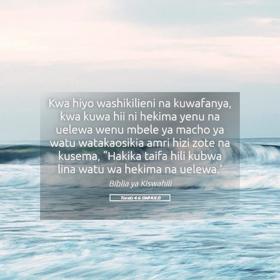 Picture 05 - Torati 4:6 SWHULB - Kwa hiyo washikilieni na kuwafanya, kwa kuwa hii - Bible Verse Picture