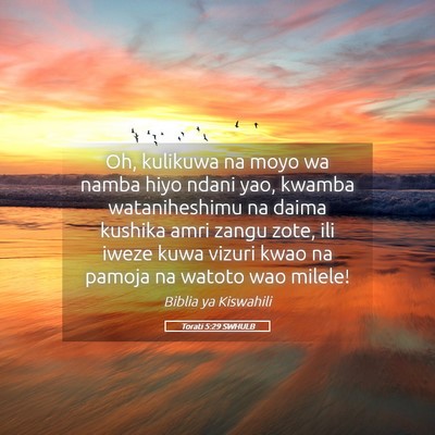 Picture 05 - Torati 5:29 SWHULB - Oh, kulikuwa na moyo wa namba hiyo ndani yao, - Bible Verse Picture
