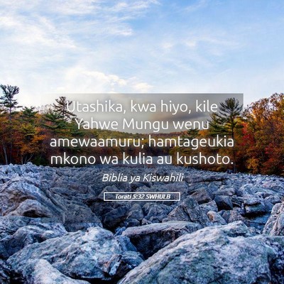 Picture 05 - Torati 5:32 SWHULB - Utashika, kwa hiyo, kile Yahwe Mungu wenu - Bible Verse Picture