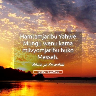Picture 05 - Torati 6:16 SWHULB - Hamtamjaribu Yahwe Mungu wenu kama mlivyomjaribu - Bible Verse Picture