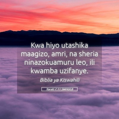 Picture 05 - Torati 7:11 SWHULB - Kwa hiyo utashika maagizo, amri, na sheria - Bible Verse Picture