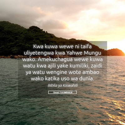Picture 05 - Torati 7:6 SWHULB - Kwa kuwa wewe ni taifa uliyetengwa kwa Yahwe - Bible Verse Picture