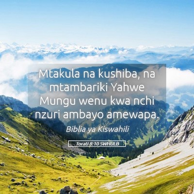 Picture 05 - Torati 8:10 SWHULB - Mtakula na kushiba, na mtambariki Yahwe Mungu - Bible Verse Picture