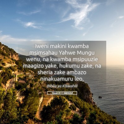 Picture 05 - Torati 8:11 SWHULB - Iweni makini kwamba msimsahau Yahwe Mungu wenu, - Bible Verse Picture