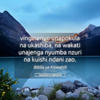 Picture 05 - Torati 8:12 SWHULB - vinginenyo unapokula na ukashiba, na wakati - Bible Verse Picture